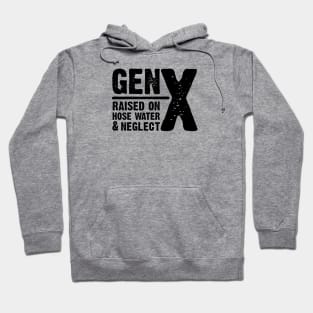 GEN-X raised on hose water & neglect Hoodie